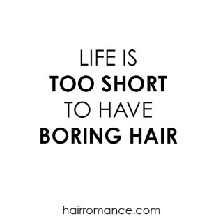 Life is too short to have boring hair @HairRomance